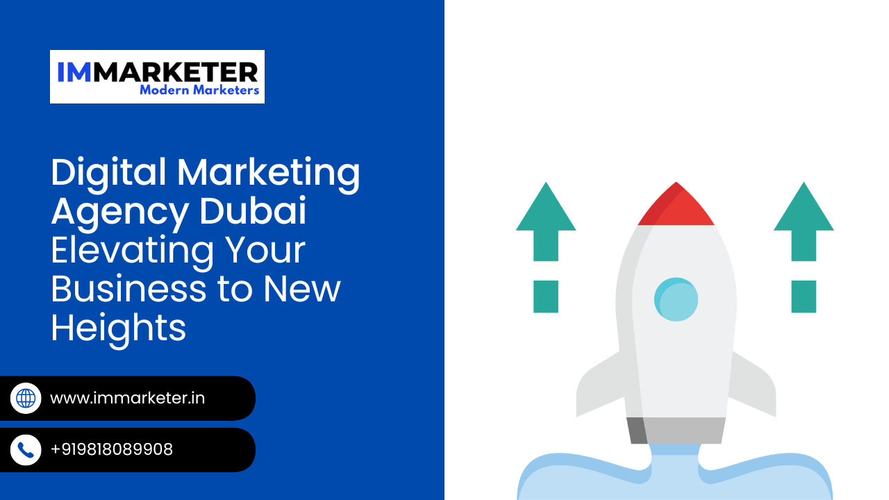 Digital Marketing Agency Dubai: Elevating Your Business to New Heights.