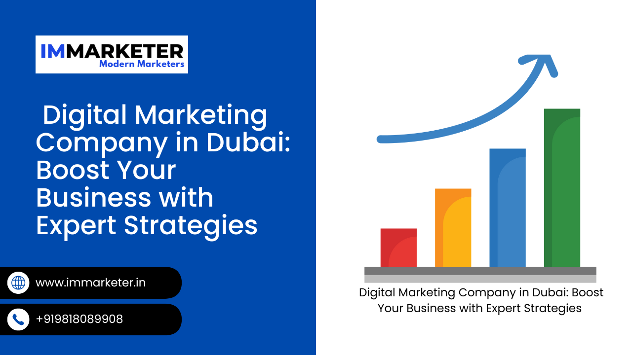 Digital Marketing Company in Dubai: Boost Your Business with Expert Strategies