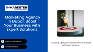 Marketing Agency in Dubai: Boost Your Business with Expert Solutions