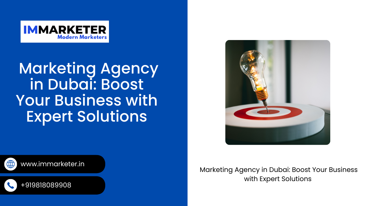 Why Choosing the Right Marketing Agency in Dubai Can Transform Your Business