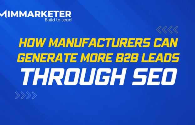 How Manufacturers Can Generate More B2B Leads Through SEO