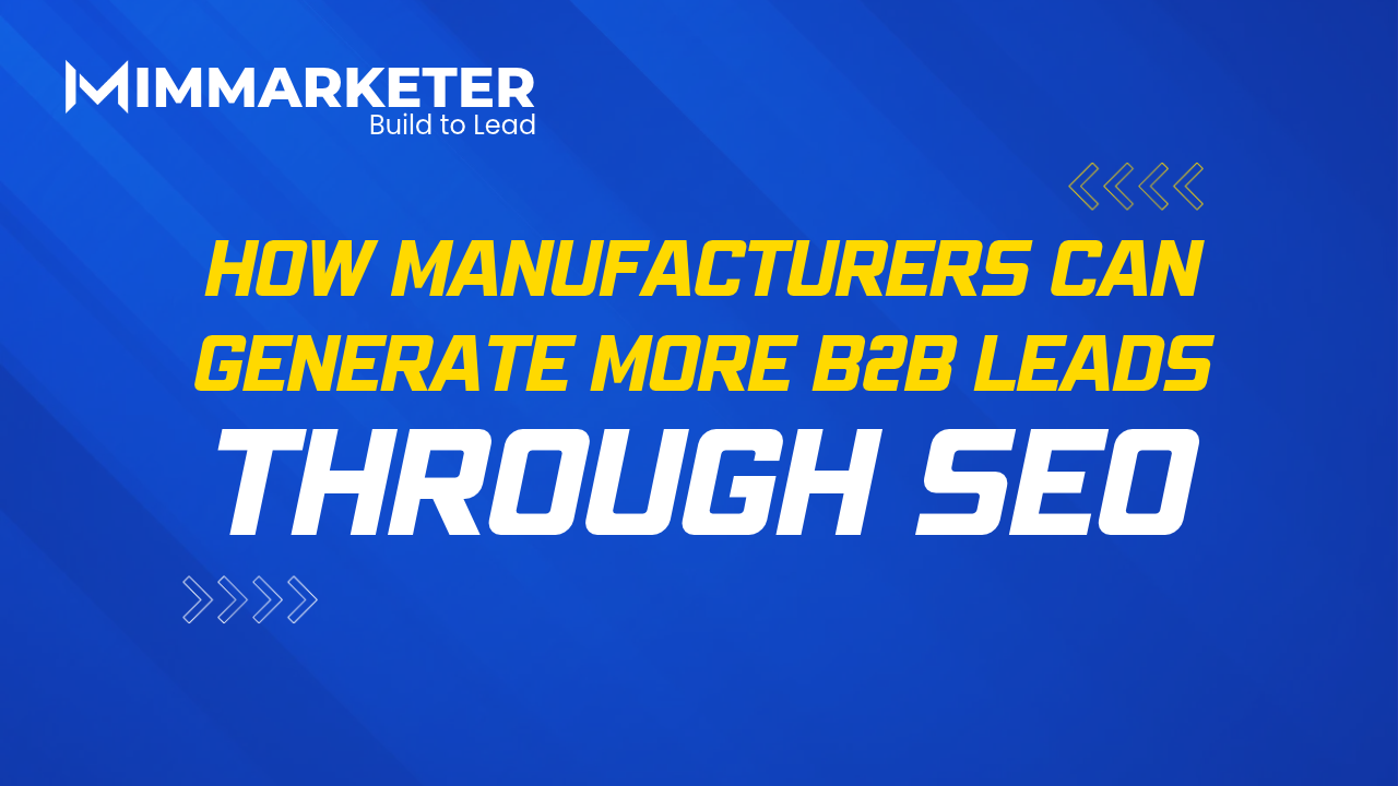 How Manufacturers Can Generate More B2B Leads Through SEO