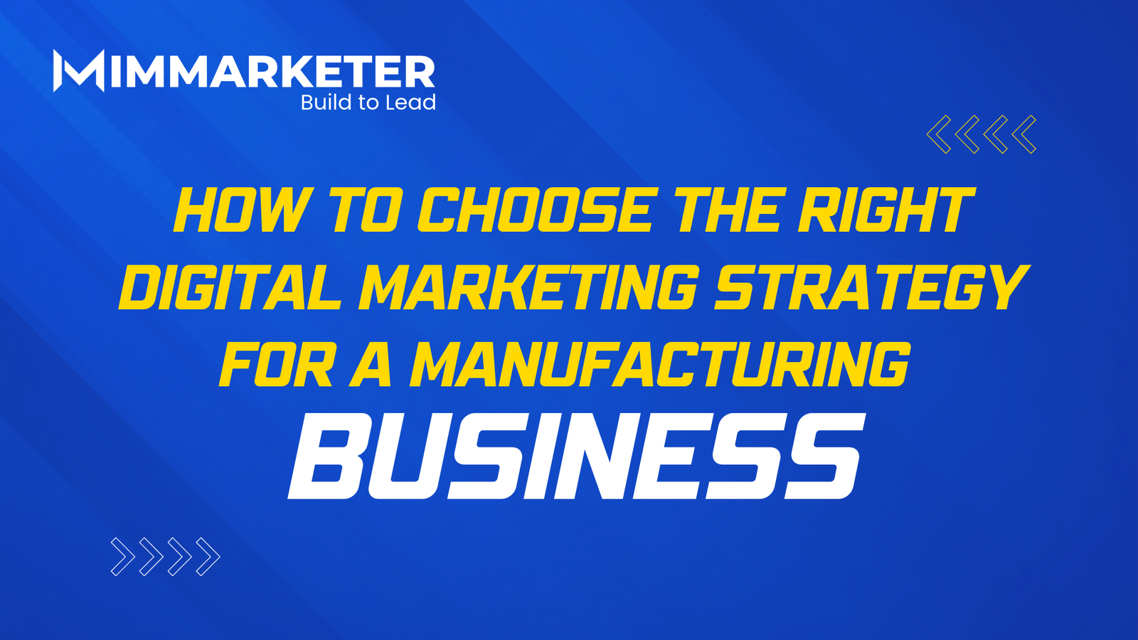 How to Choose the Right Digital Marketing Strategy for a Manufacturing Business